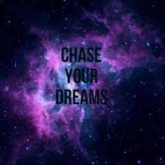 Chasing Dreams !!!