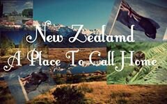 New Zealand A Place To Call Home...