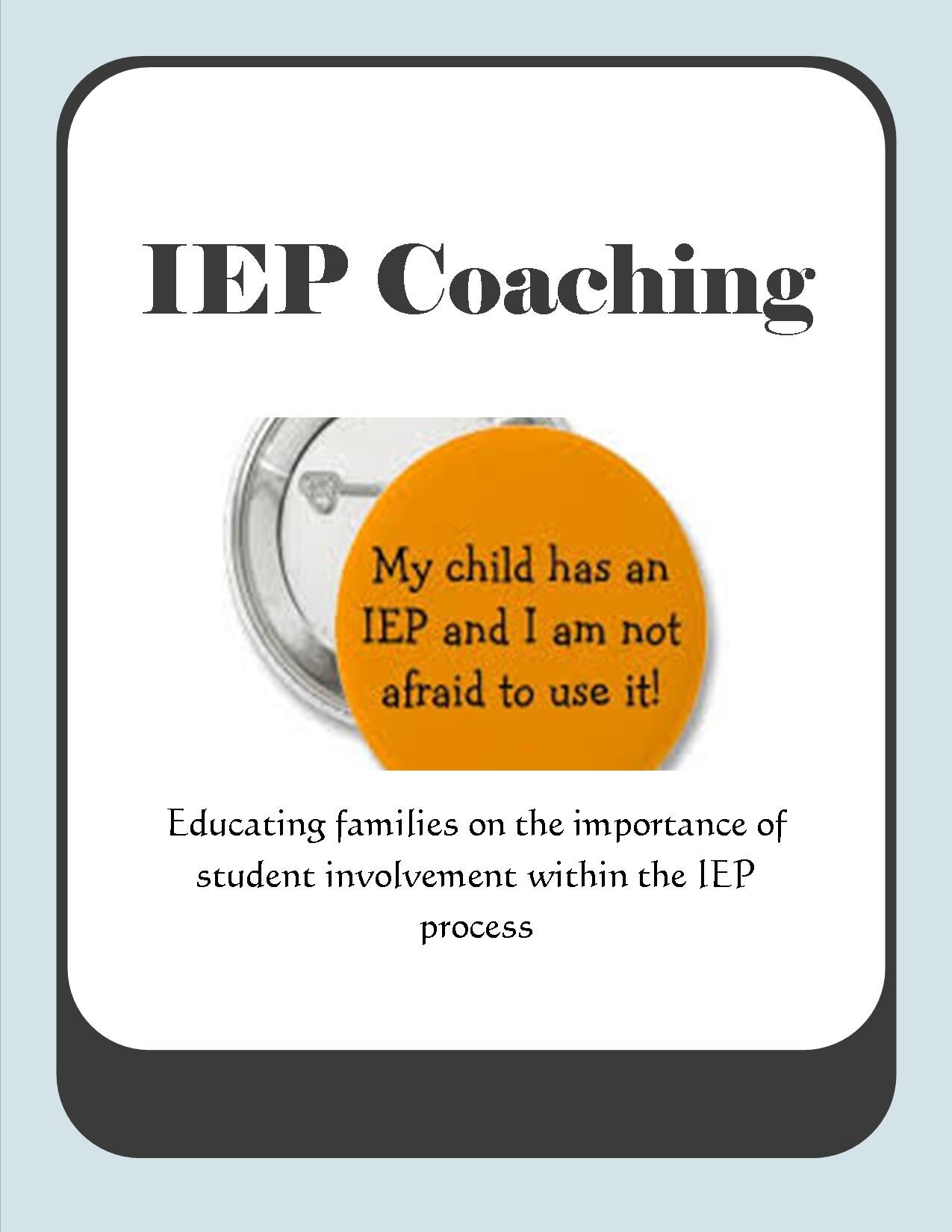 IEP Coach - educating families on the importance of student involvement in the IEP process.