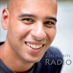 Welcome to Zen Habits Radio: Home of the FREE Zen Habits Podcast. Bringing the Words of Leo Babauta and the Zen Habits Blog to Your Listening Ears!