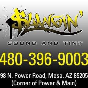 Slangin' Sound & Tint ■ Car Audio / Video / Tint / Alarms / Accessories ■ (480) 396 - 9003 ■ 10am - 6pm / 7 days a week ■ 98 N. Power Rd. Mesa, AZ. 85205