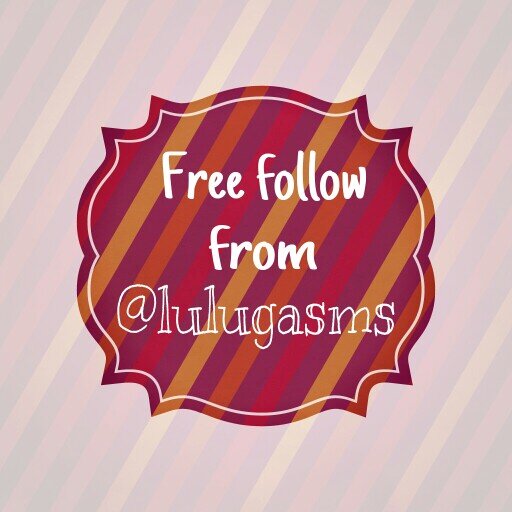 Follow @lulugasms and I'll give you more free follows! Thanks [01]