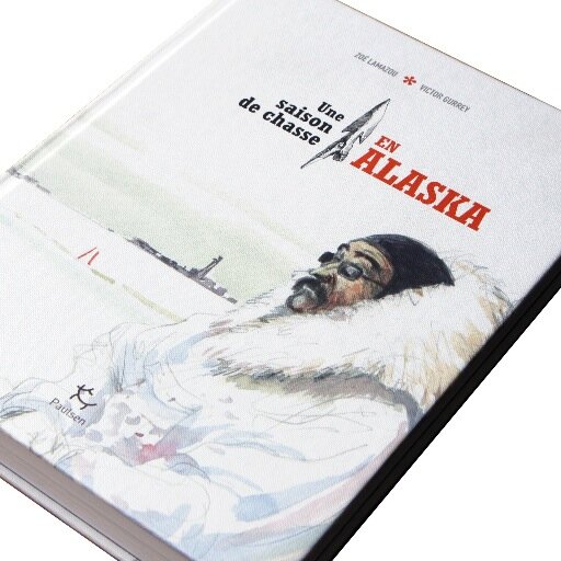 Une saison de chasse en Alaska /
Zoé Lamazou / Victor Gurrey /
Éditions Paulsen