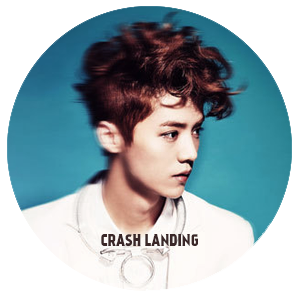 CRASH LANDING
FOR EXO LUHAN