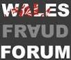 The Wales Fraud Forum is dedicated to raising awareness of fraud for individuals, businesses and the public sector in Wales.