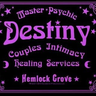 Destiny, Master Psychic, Healing, Couples Intimacy & Manipura specialist. Open Tues-Sun by appt. NO PUBLIC RESTROOM (Tweets by Peter) #HemlockGrove #RPNews