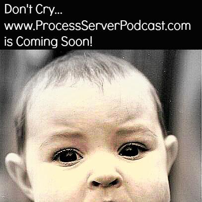 Process Server Podcast coming soon!