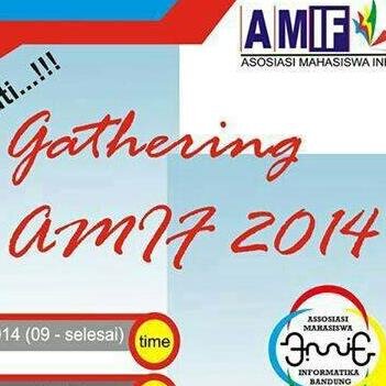 Gathering Asosiasi Mahasiswa Informatika Bandung ( AMIF) 2014, 18 Mei 2014 | Auditorium Politeknik Pos Indonesia