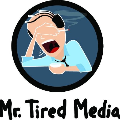 You're doing a great job, Mr. Tired!