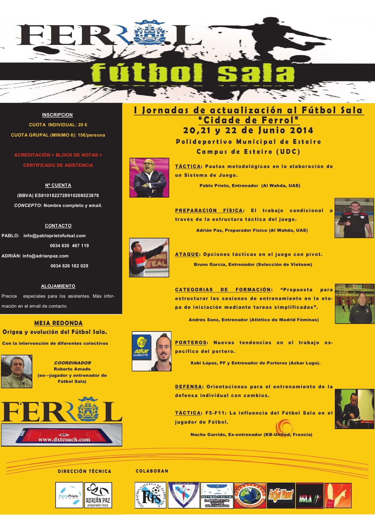 I JORNADAS DE ACTUALIZACIÓN AL FUTBOL SALA  CIDADE DE FERROL 
20,21 y 22 de Junio en Ferrol ( La Coruña ) - España