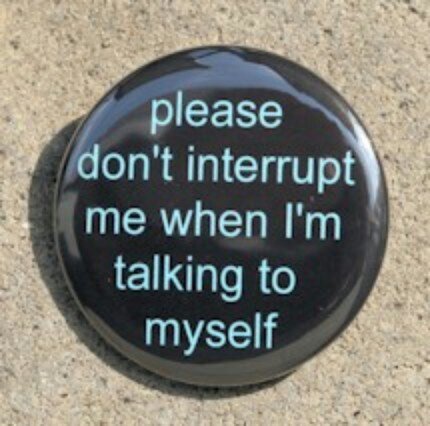 Tweets are things I hear people say out loud to no one.