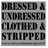 Dressed & Stripped
