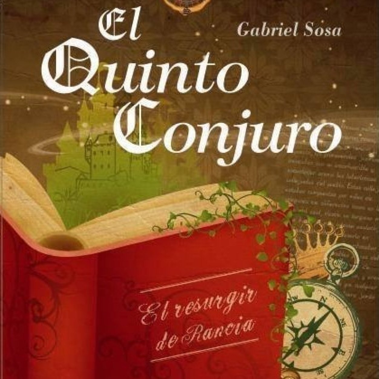Saga EL QUINTO CONJURO #GabrielSosa Una atrapante historia donde princesas, brujas y hechizos son protagonistas de aventuras e intrigas, a lo largo de los años.