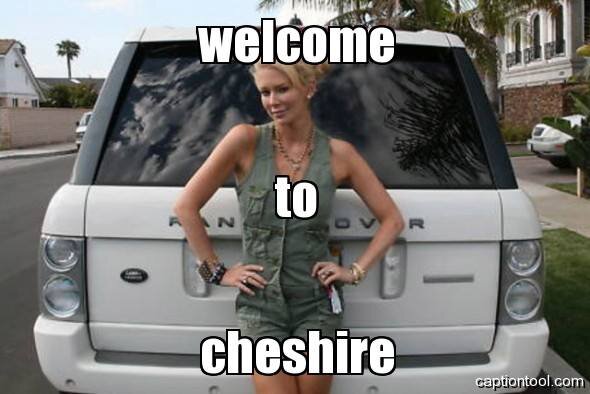 The good, the bad and the ugly of Cheshire.