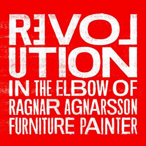 Revolution in the Elbow of Ragnar Agnarsson Furniture Painter is a rock musical by Ívar Páll Jónsson, opening in New York City's West Village, August 2014.