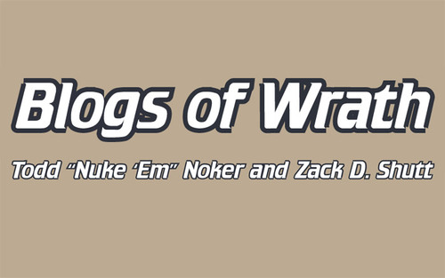blogsofwrath's profile picture. Blogs of Wrath by Todd Nuke'Em Noker and Zack D Shutt