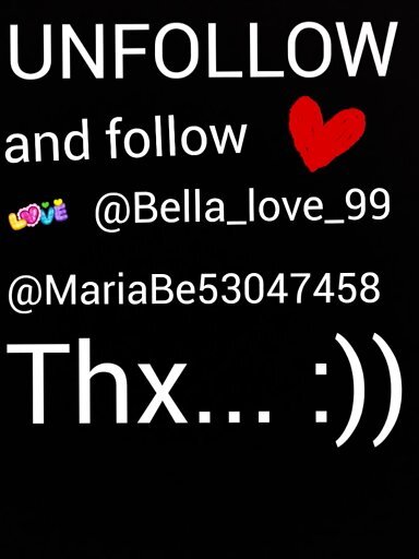 UNFOLLOW AND FOLLOW @Bella_love_99 and @MariaBe53047458