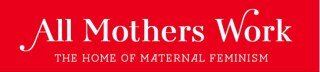 Maternal Feminist campaign group. Shouty, lefty SAH mothers who won't stand for shit anymore. Mothering is real, hard work & we demand respect & remuneration.