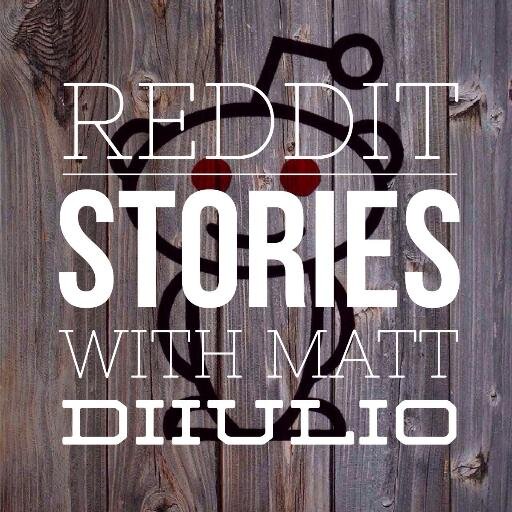RedditStories's profile picture. Reddit Stories is a show by Matt Diiulio, that provides you with some of the funniest, weirdest, wackiest, and down right crazy stories on Reddit.