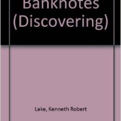 Discovering Banknotes, Kenneth Lake, 1972,
Shire Publications Ltd, UK