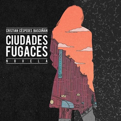 CiudadesFugaces's profile picture. Novela publicada en 2014 por Cristian Céspedes Bascuñán (@cespedesbas) #CiudadesFugaces