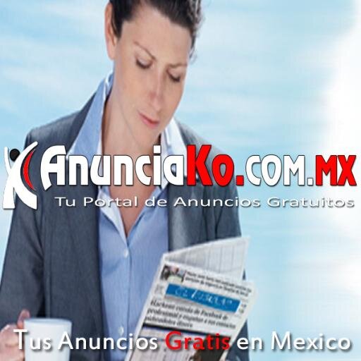 Portal de Anuncios Gratis en Mexico. publica ahora tus anuncios.