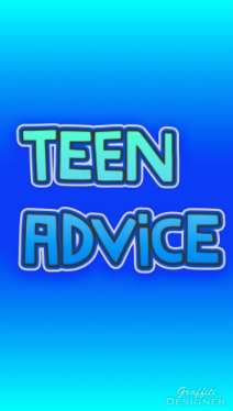 I am here to help any teen that needs it.