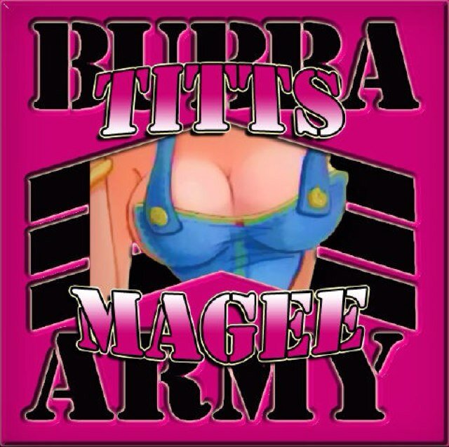 BUBBA ARMY FOR LIFE!!!