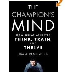 The Champion's Mind: How Great Athletes Think, Train & Thrive