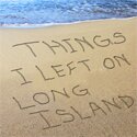 thingsileftonli's profile picture. Things I Left On Long Island - a new play by Sara Cooper, director Noah Himmelstein, producer Gregory Jacobs-Roseman, the New York International Fringe Festival