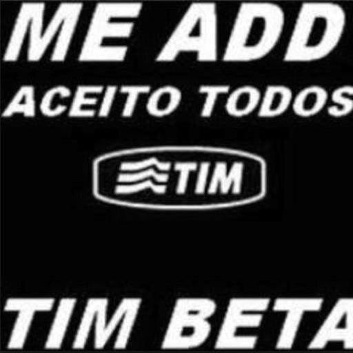 TIM BETA. ME SEGUE que eu te SIGO!!! ─╔╗╦╔╗╔╗──╦╗╔═──╗╔╔╗╦╔╦╗╔╗─ ─╚╗║║╦║║──║║╠═──║║║║║─║─╠╣─ ─╚╝╩╚╝╚╝──╩╝╚═──╚╝╚╝╚═╚─╝╩