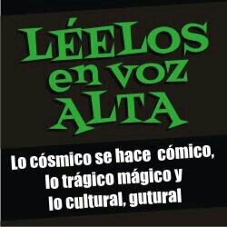 leelosenvozalta's profile picture. ¡Somos IDEOTAS!
En LEELOS en voz ALTA lo cósmico se hace cómico, lo trágico mágico y lo cultural, gutural.