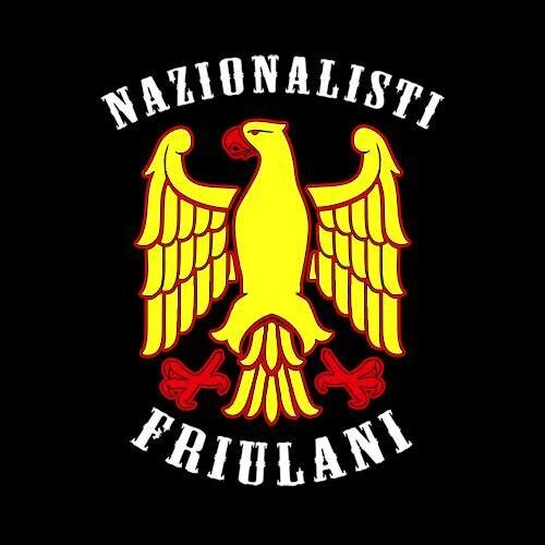 NAZIONALISTI FRIULANI per la difesa e la salvaguardia della nostra terra e del nostro popolo.