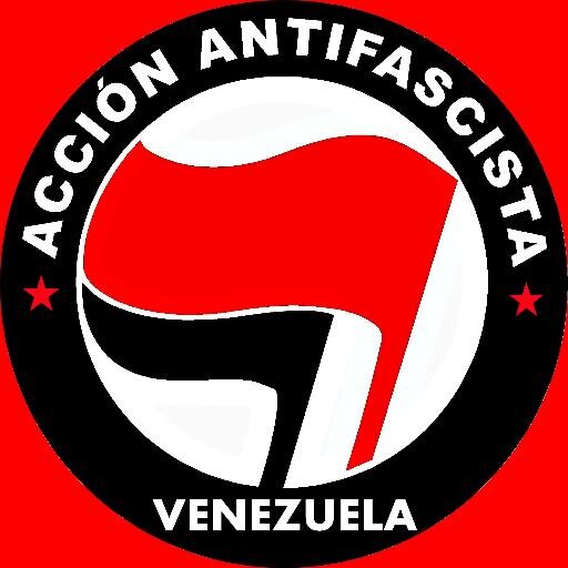 Acción Antifascista de Venezuela! Movimiento Social Revolucionario que Lucha el Dia a Dia Contra el Fascismo/NeoFascismo de la Extrema Derecha Venezolana!