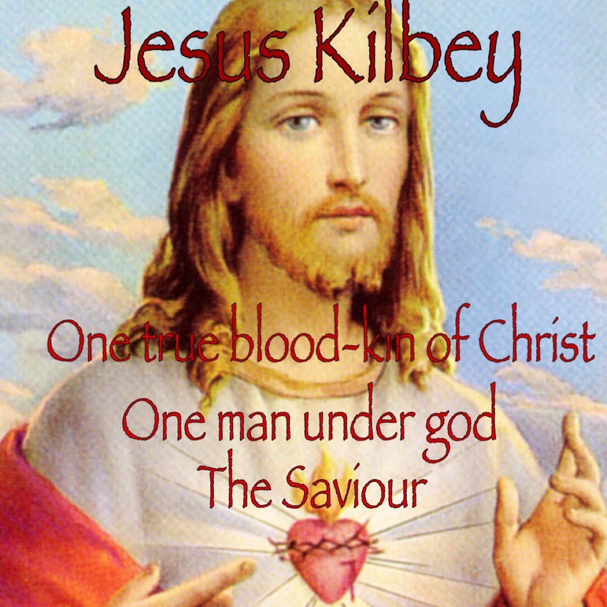 JesusKilbey's profile picture. I am Jesus Kilbey, direct desendent of thee, Jesus of Nazareth, follow me and i will show you the light and word of god.. Your saviour Jesus Kilbey.. Look busy!