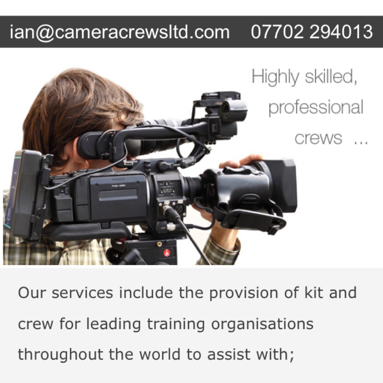 We supply up to date kit and competent crew to the media training industry worldwide.
