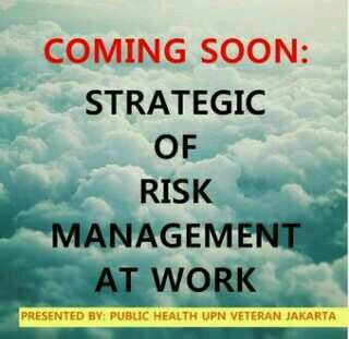 Coming Soon, International Seminar: Strategic of Risk Management at Work | Presented by Students at Occupational Health and Safety Dept' of Public Health UPNVJ