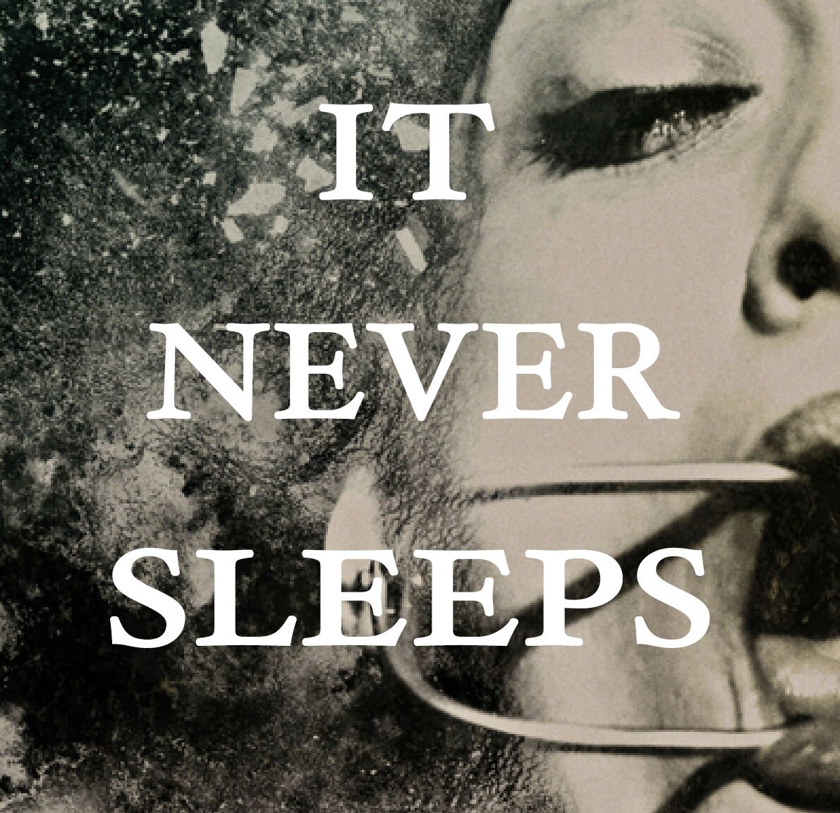 It Never Sleeps