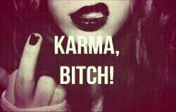 Hagas lo que hagas me las vas a pagar, atentamente: Karma