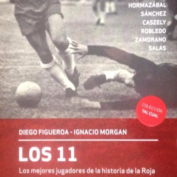 Libro que retrata la historia de los 11 mejores futbolistas de la historia de la Roja. Escrito por @dfigueroaj e @ignaciomorgan