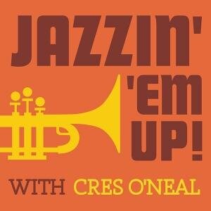 Come join the jazz revolution as Cres O'Neal lights up the internet with some of the greatest jazz masters around...from old to new on Jazzin Em Up.