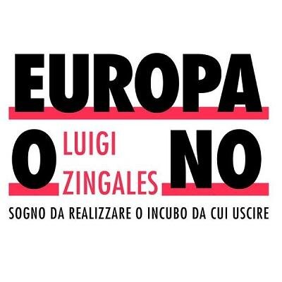 europaono@europaono.com - RT/Follow≠endorsement - Luigi Zingales official Twitter accounts: @zingales_it @zingales