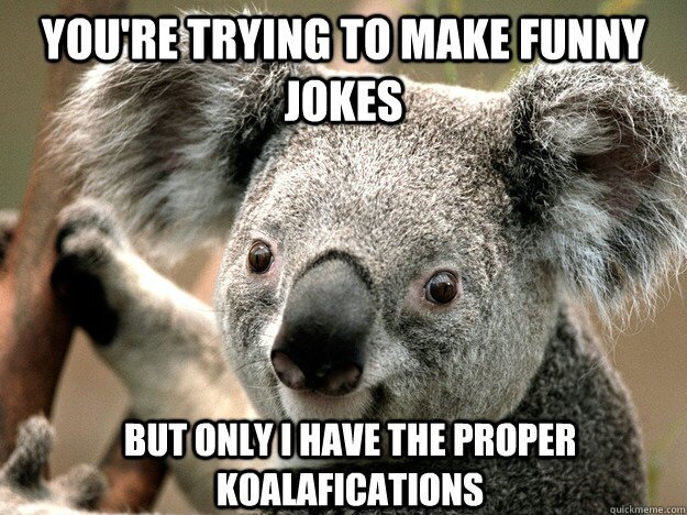 Just a Koala who rarely tweets and even rarelierly Livestreams...Becauses he's just that goddamn original.