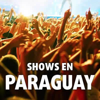 Fechas de shows nacionales e internacionales en Paraguay