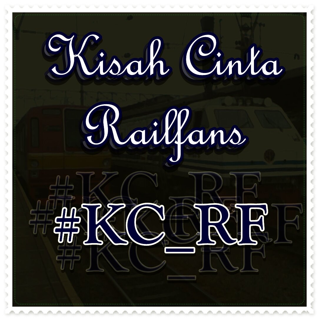 Official Account Twitter about Love story of Railfans. menabur kisah cinta di sepanjang rel keretaapi, GO FOLLOW @KisahCinta_RF #KC_RF | @EdanSepurID