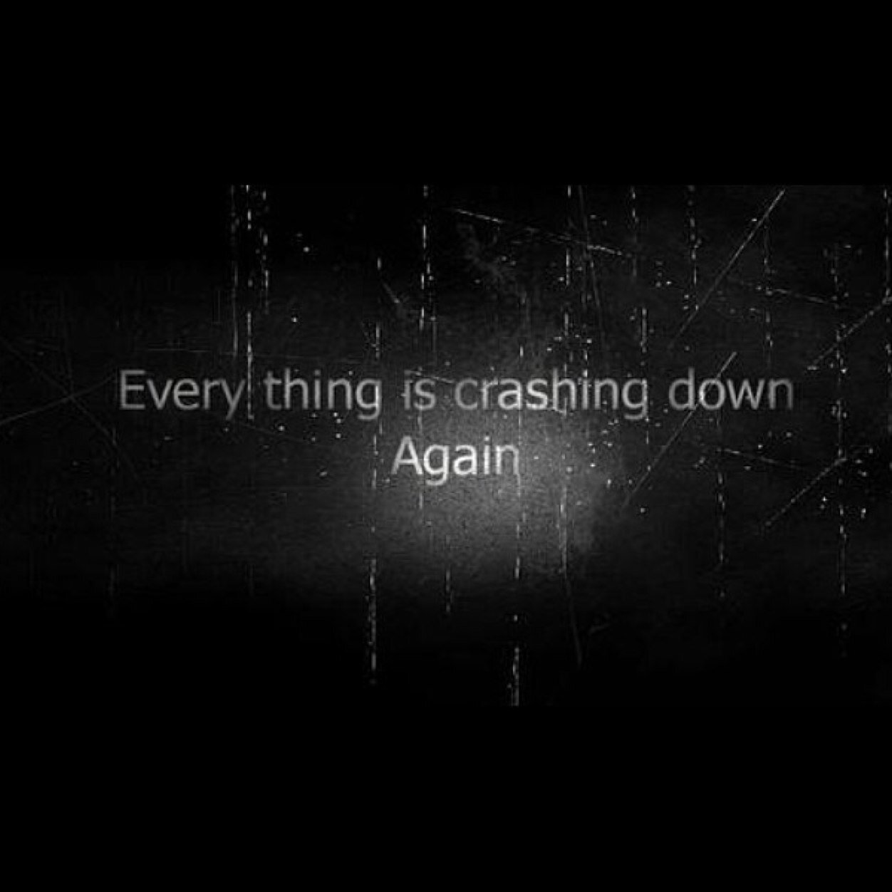 Fuck everything, because tbh I have no idea where the hell I'm going in my life..