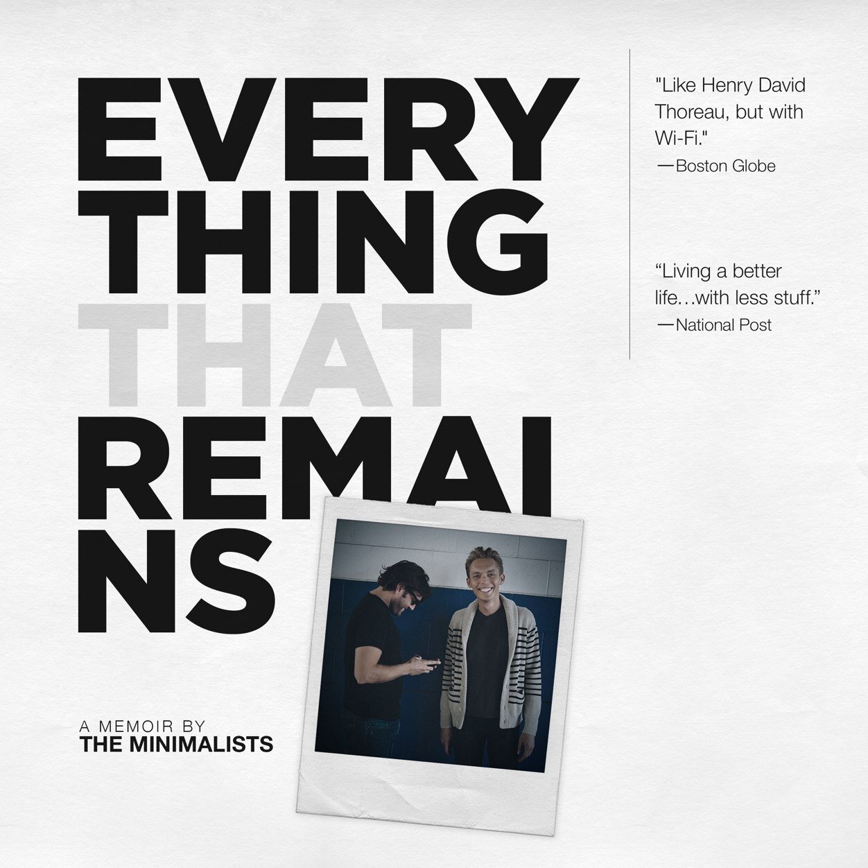 What if everything you ever wanted isn't what you actually want? EVERYTHING THAT REMAINS, a memoir by @TheMinimalists, now available from @AsymPress.