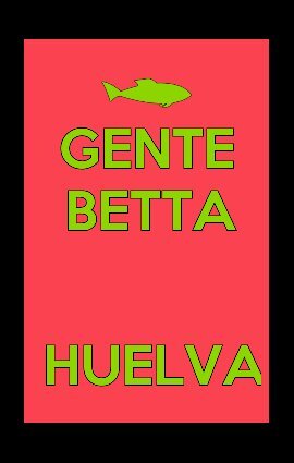 Foro web para toda la Gente Betta de Huelva y Andalucía. Para ingresar en el grupo de WhatsApp, 601050864//673531219
