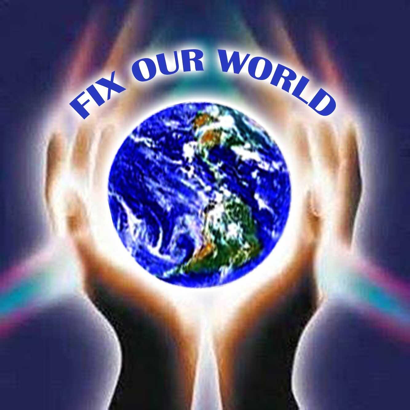 fixourworld's profile picture. Fix Our World-Grassroots Umbrella
Mission:  To Unite All People on a World Scale.  
Educate Motivate Empower All to leave our World better than when we arrived