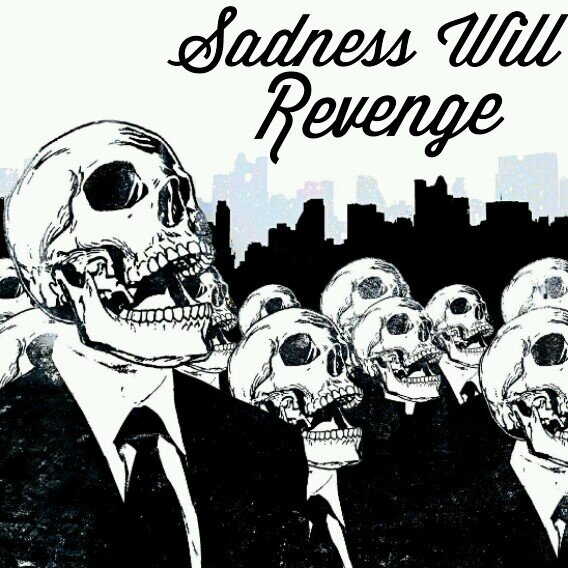 Sadness Will Revenge